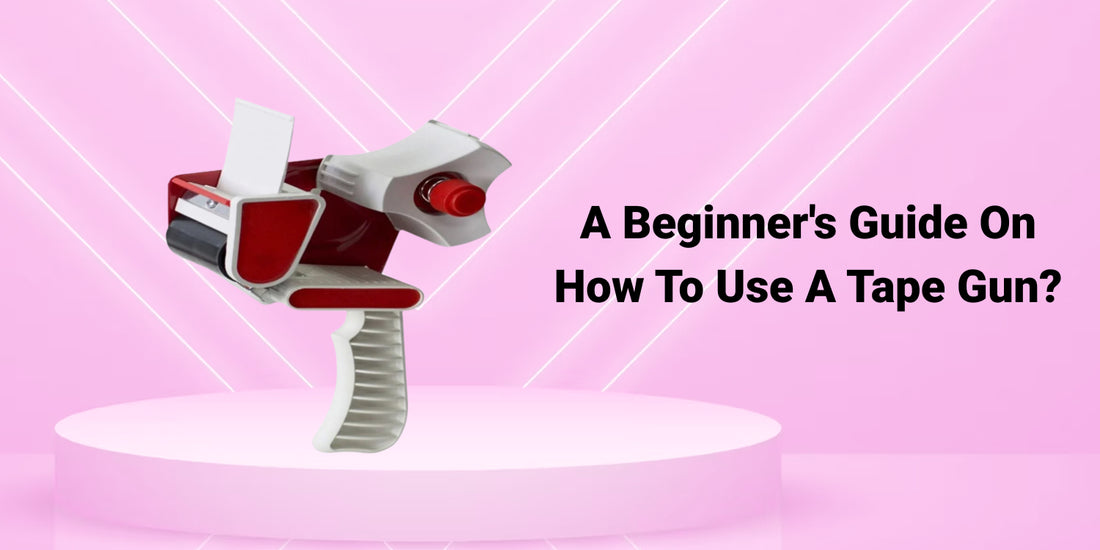 A Beginner's Guide On How To Use A Tape Gun