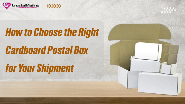 How to Choose the Right Cardboard Postal Box for Your Shipment
