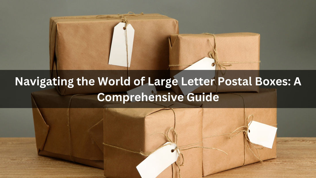 Navigating the World of Large Letter Postal Boxes: A Comprehensive Guide