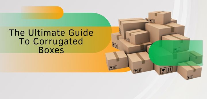 A Brief About Corrugated Boxes