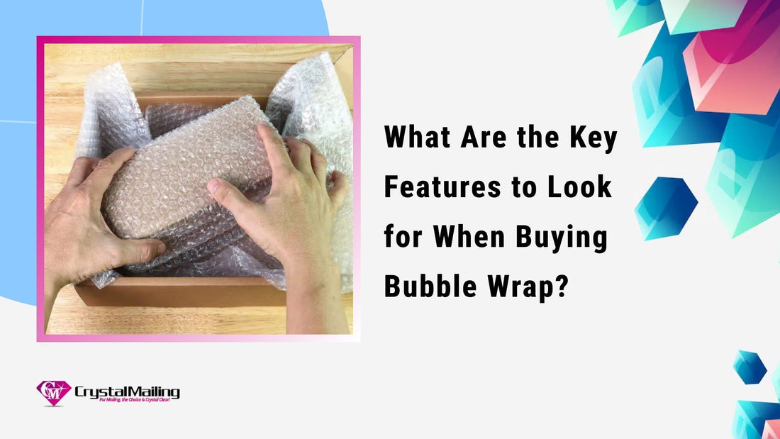 What Are the Key Features to Look for When Buying Bubble Wrap?